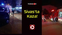 Sivas’ta Kaza!