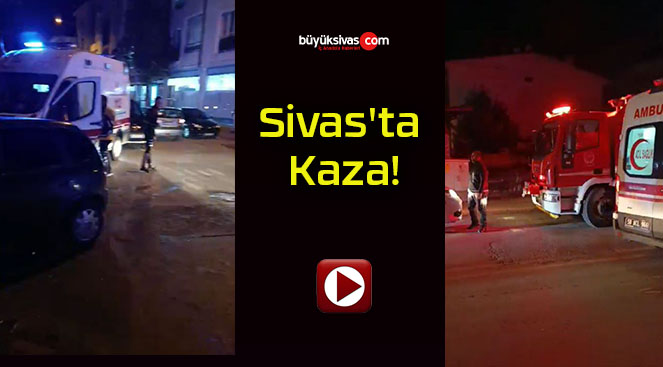 Sivas’ta Kaza!