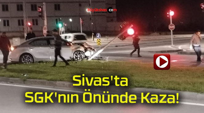 Sivas’ta SGK’nın Önünde Kaza!