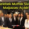 Kelebek Mutfak Sivas Mağazası Açıldı!