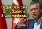 Özgür Özel’den Ümit Özdağ’a: Siyasi yankesici!