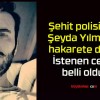 Şehit polisimiz Şeyda Yılmaz’a hakarete dava! İstenen ceza belli oldu!