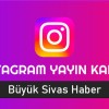 Büyük Sivas Haber Instagram Yayın Kanalı Aktif… Hemen Katılın…