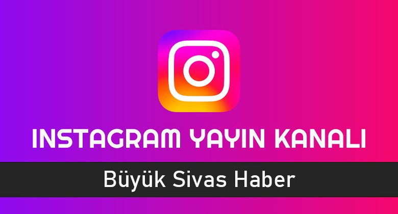 Büyük Sivas Haber Instagram Yayın Kanalı Aktif… Hemen Katılın…