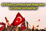 29 Ekim Cumhuriyet Bayramı ücretsiz konserler!