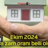 Ekim 2024 kira zam oranı belli oldu!