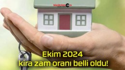 Ekim 2024 kira zam oranı belli oldu!