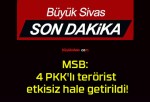 MSB: 4 PKK’lı terörist etkisiz hale getirildi!