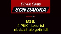 MSB: 4 PKK’lı terörist etkisiz hale getirildi!