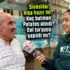 Sivaslılar kışa hazır mı? Patates alındı mı turşu yapıldı mı?