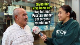 Sivaslılar kışa hazır mı? Patates alındı mı turşu yapıldı mı?