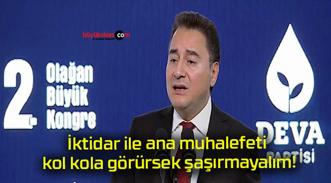 İktidar ile ana muhalefeti kol kola görürsek şaşırmayalım!