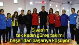 Sivas’ın tek kadın güreş takımı başarıdan başarıya koşuyor!