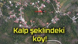 Kalp şeklindeki köy!