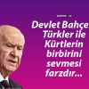 Devlet Bahçeli: Türkler ile Kürtlerin birbirini sevmesi farzdır…