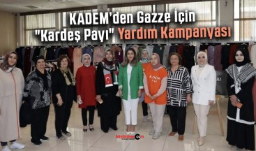 KADEM’den Gazze İçin “Kardeş Payı” Yardım Kampanyası