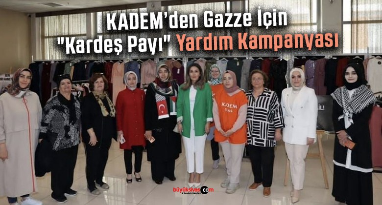 KADEM’den Gazze İçin “Kardeş Payı” Yardım Kampanyası