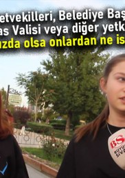 Sivas’tan bir yetkili karşınızda olsa ondan ne isterdiniz?