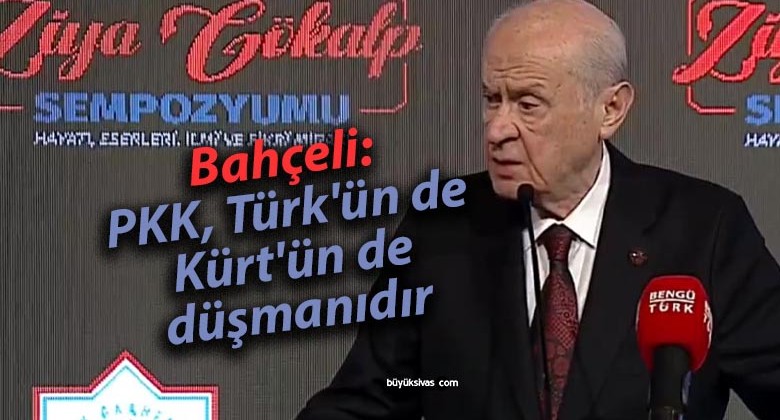 Bahçeli: PKK, Türk’ün de Kürt’ün de düşmanıdır