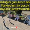 Emekliliğini çocuklara adadı! Türkiye’nin ilk çocuk köyünü Sivas’ta kurdu!