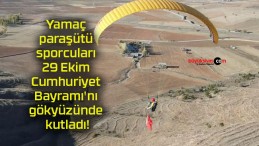 Yamaç paraşütü sporcuları 29 Ekim Cumhuriyet Bayramı’nı gökyüzünde kutladı!