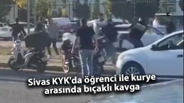 Sivas KYK’da öğrenci ile kurye arasında bıçaklı kavga