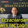 Eczacılardan yerli ilaç çağrısı!