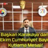 Başkan Karakaya’dan 29 Ekim Cumhuriyet Bayramı Kutlama Mesajı!