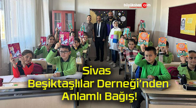 Sivas Beşiktaşlılar Derneği’nden Anlamlı Bağış!