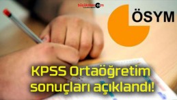 KPSS Ortaöğretim sonuçları açıklandı!