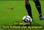 En değerli Türk futbolcular açıklandı!