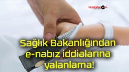 Sağlık Bakanlığından e-nabız iddialarına yalanlama!