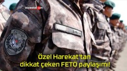 Özel Harekat’tan dikkat çeken FETÖ paylaşımı!