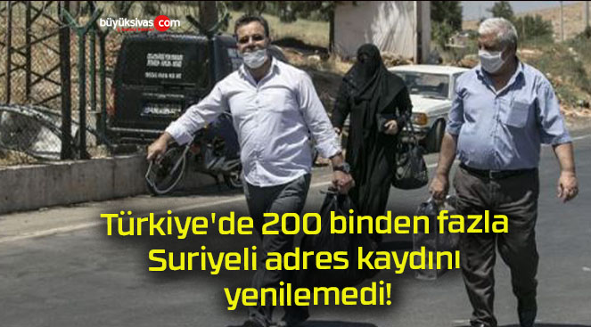 Türkiye’de 200 binden fazla Suriyeli adres kaydını yenilemedi!