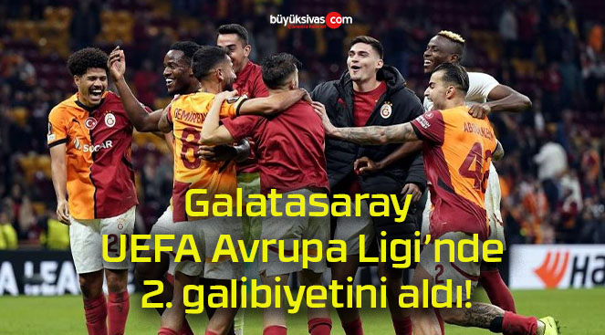 Galatasaray UEFA Avrupa Ligi’nde 2. galibiyetini aldı!