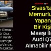 Sivas’ta Memurluk Yapan Bir Kişi Maaşı İle Audi Q7 Alınabilir Mi? 