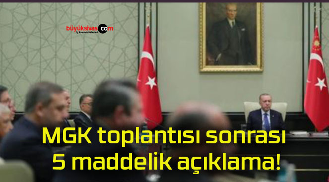 MGK toplantısı sonrası 5 maddelik açıklama!