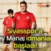 Sivasspor’a Rey Manaj idmanlara başladı!