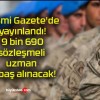 Resmi Gazete’de yayınlandı! 9 bin 690 sözleşmeli uzman erbaş alınacak!