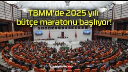 TBMM’de 2025 yılı bütçe maratonu başlıyor!