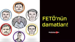 FETÖ’nün damatları!