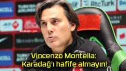 Vincenzo Montella: Karadağ’ı hafife almayın!