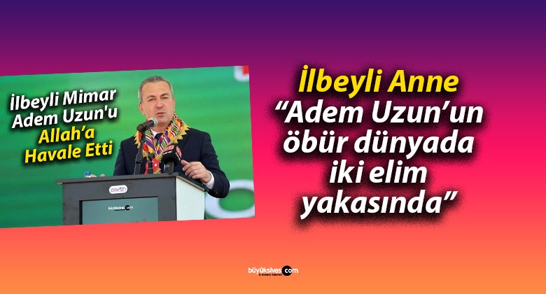 İlbeyli Vatandaşların Adem Uzun’a Tepkileri Çığ Gibi Büyüyor