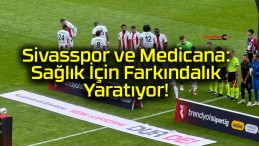 Sivasspor ve Medicana: Sağlık İçin Farkındalık Yaratıyor!