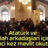 Atatürk ve silah arkadaşları için ikinci kez mevlit okuttu