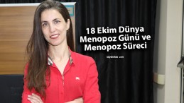 18 Ekim Dünya Menopoz Günü ve Menopoz Süreci