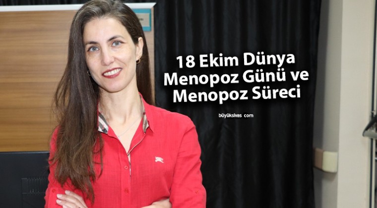 18 Ekim Dünya Menopoz Günü ve Menopoz Süreci