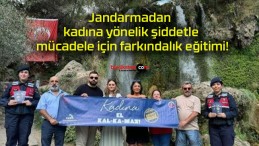 Jandarmadan kadına yönelik şiddetle mücadele için farkındalık eğitimi!