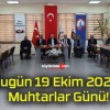 Bugün 19 Ekim 2024! Muhtarlar Günü!