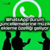 WhatsApp durum güncellemelerine müzik ekleme özelliği geliyor